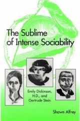 The Sublime of Intense Sociability Emily Dickinson, H.D., and Gertrude Stein cover image
