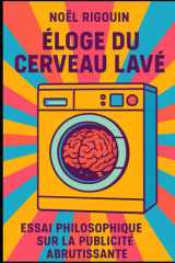 Éloge du cerveau lavé: Quand la pub devient notre langue maternelle (French Edition) cover image