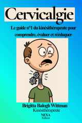 Cervicalgie: Le guide du kinésithérapeute pour comprendre, évaluer et rééduquer cover image
