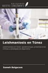 Leishmaniosis en Túnez: Leishmaniasis en Túnez: epidemiología, presentaciones clínicas y estrategias de diagnóstico (Spanish Edition) cover image
