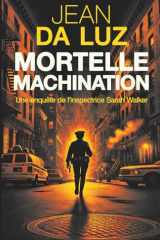 Mortelle Machination: Une enquête de l'inspectrice Sarah Walker à New York (Les Enquêtes de Sarah Walker) (French Edition) cover image