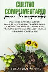Cultivo Asociado para Principiantes: Crear Jardines Ecológicos para Plantas Más Sanas y Sostenibles: Fomenta la Biodiversidad y Reduce los Químicos – ... las Plagas de Forma Natural (Spanish Edition) cover image