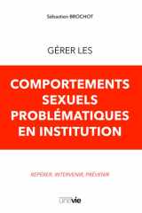 Gérer les comportements sexuels problématiques en institution: Repérer, intervenir, prévenir (French Edition) cover image