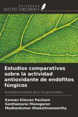 Estudios comparativos sobre la actividad antioxidante de endófitos fúngicos: Actividad antioxidante de los hongos endófitos (Spanish Edition) cover image
