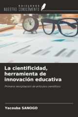 La cientificidad, herramienta de innovación educativa: Primera recopilación de artículos científicos (Spanish Edition) cover image