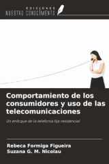 Comportamiento de los consumidores y uso de las telecomunicaciones: Un enfoque de la telefonía fija residencial (Spanish Edition) cover image