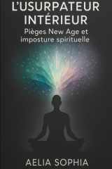 L'Usurpateur Intérieur: Pièges New Age et imposture spirituelle cover image
