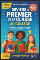 Deviens le Premier de la Classe au Collège: Motivation, méthodes et astuces simples pour réussir en 6e, 5e, 4e et 3e cover image