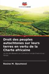 Droit des peuples autochtones sur leurs terres en vertu de la Charte africaine cover image