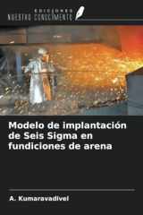 Modelo de implantación de Seis Sigma en fundiciones de arena (Spanish Edition) cover image