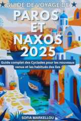 Guide de voyage de Paros et Naxos 2025: Guide complet des Cyclades pour les nouveaux venus et les habitués des îles (French Edition) cover image