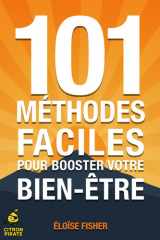 101 méthodes faciles pour booster votre bien-être Santé, moral, énergie: des astuces simples et efficaces pour réduire le stress, vaincre la fatigue et retrouver la motivation au quotidien cover image