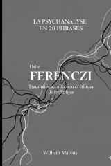 Ferenczi en 20 phrases: Traumatisme, affection et éthique de la clinique (La psychanalyse en 20 phrases) (French Edition) cover image