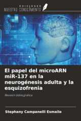 El papel del microARN miR-137 en la neurogénesis adulta y la esquizofrenia: Revisión bibliográfica (Spanish Edition) cover image