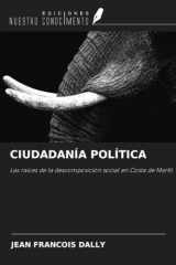CIUDADANÍA POLÍTICA: Las raíces de la descomposición social en Costa de Marfil (Spanish Edition) cover image