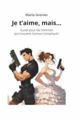 Je t’aime, mais…: Guide pour les hommes qui trouvent l’amour compliqué (French Edition) cover image