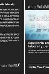 Equilibrio entre la vida laboral y personal: Un trabajo no debería consumir a un ser humano. Debería ser un equilibrio entre la vida y el trabajo (Spanish Edition) cover image