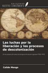 Las luchas por la liberación y los procesos de descolonización: En los países africanos de lengua oficial portuguesa (1955-1975) (Spanish Edition) cover image