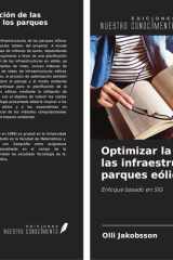 Optimizar la alineación de las infraestructuras de los parques eólicos: Enfoque basado en SIG (Spanish Edition) cover image