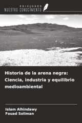 Historia de la arena negra: Ciencia, industria y equilibrio medioambiental (Spanish Edition) cover image