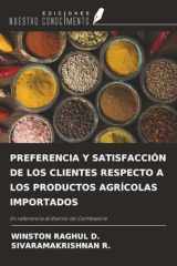 PREFERENCIA Y SATISFACCIÓN DE LOS CLIENTES RESPECTO A LOS PRODUCTOS AGRÍCOLAS IMPORTADOS: En referencia al distrito de Coimbatore (Spanish Edition) cover image
