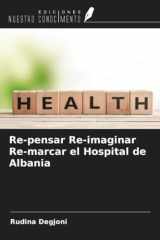 Re-pensar Re-imaginar Re-marcar el Hospital de Albania (Spanish Edition) cover image