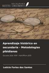 Aprendizaje histórico en secundaria - Metodologías pibidianas: Escuela João XXIII - Irati/PR en 2015 (Spanish Edition) cover image