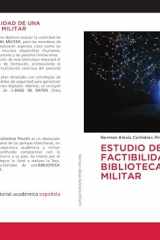 ESTUDIO DE FACTIBILIDAD DE UNA BIBLIOTECA VIRTUAL MILITAR (Spanish Edition) cover image