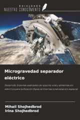Microgravedad separador eléctrico: Desarrollo Sistemas avanzados de soporte vital y alimentación eléctrica para la Estación Espacial Internacional estación espacial (Spanish Edition) cover image