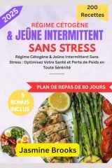 RÉGIME CÉTOGÈNE & JEÛNE INTERMITTENT SANS STRESS.: Régime Cétogène & Jeûne Intermittent Sans Stress : Optimisez Votre Santé et Perte de Poids en Toute Sérénité .............. (French Edition) cover image