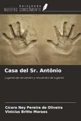 Casa del Sr. Antônio: Lugares de recuerdos y recuerdos de lugares (Spanish Edition) cover image