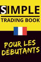 Simple Trading Book Pour Les Débutants: Learn. Think. Act. Grow. (French Edition) cover image