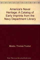 America's Naval Heritage A Catalog of Early Imprints from the Navy Department Library cover image
