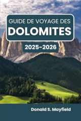 Guide de voyage des Dolomites 2025-2026: À la découverte des merveilles alpines, des villages rustiques et des horizons inoubliables (French Edition) cover image