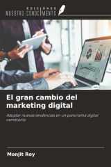 El gran cambio del marketing digital: Adoptar nuevas tendencias en un panorama digital cambiante (Spanish Edition) cover image