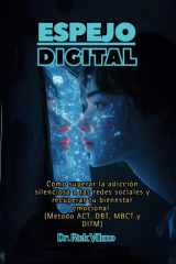 Espejo Digital: Cómo superar la adicción silenciosa a las redes sociales y recuperar tu bienestar emocional (Método ACT, DBT, MBCT, DITM) (Spanish Edition) cover image