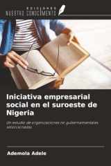 Iniciativa empresarial social en el suroeste de Nigeria: Un estudio de organizaciones no gubernamentales seleccionadas (Spanish Edition) cover image