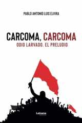 Carcoma, carcoma: Odio larvado. El preludio (Spanish Edition) cover image