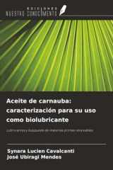Aceite de carnauba: caracterización para su uso como biolubricante: Lubricantes y búsqueda de materias primas renovables (Spanish Edition) cover image