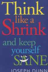 Think Like a Shrink and Keep Yourself Sane cover image