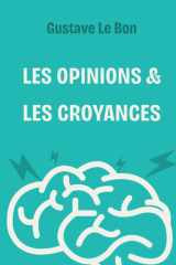 Les opinions et les croyances (Gustave Le Bon) cover image