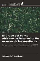 El Grupo del Banco Africano de Desarrollo: Un examen de los resultados: Con especial atención a África Occidental y la CEDEAO (Spanish Edition) cover image
