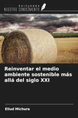 Reinventar el medio ambiente sostenible más allá del siglo XXI (Spanish Edition) cover image