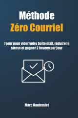 Méthode Zéro courriel - 7 jours pour vider votre boîte mail, réduire le stress et gagner 2 heures par jour cover image