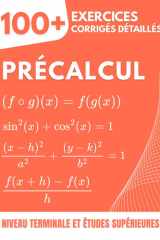 Précalcul: Le Pont vers le Calcul | 100+ Exercices Corrigés pour Maîtriser l'Algèbre et les Fonctions (Guide pour la Terminale et les Études Supérieures) cover image