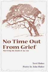 No Time Out from Grief Surviving the Death of My Son cover image