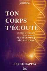 Ton corps t'écoute: L'histoire vraie de Clara Martin: QUAND LA PAROLE RÉÉCRIT L'ADN cover image