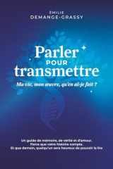 Parler pour transmettre: Ma vie, mon œuvre, qu’en ai-je fait ? (French Edition) cover image