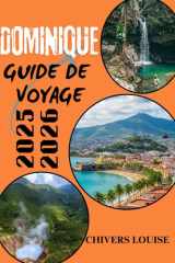 DOMINIQUE GUIDE DE VOYAGE 2025/2026 ( Pleine couleur ): Découvrez les trésors cachés des Caraïbes, leurs merveilles culturelles, leurs parcours ... de voyage essentiels pour chaque visiteur. cover image