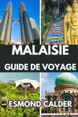 GUIDE DE VOYAGE MALAISIE 2025-2026: Îles, villes et cultures : à la découverte du cœur de l'Asie du Sud-Est, des forêts tropicales aux horizons (French Edition) cover image